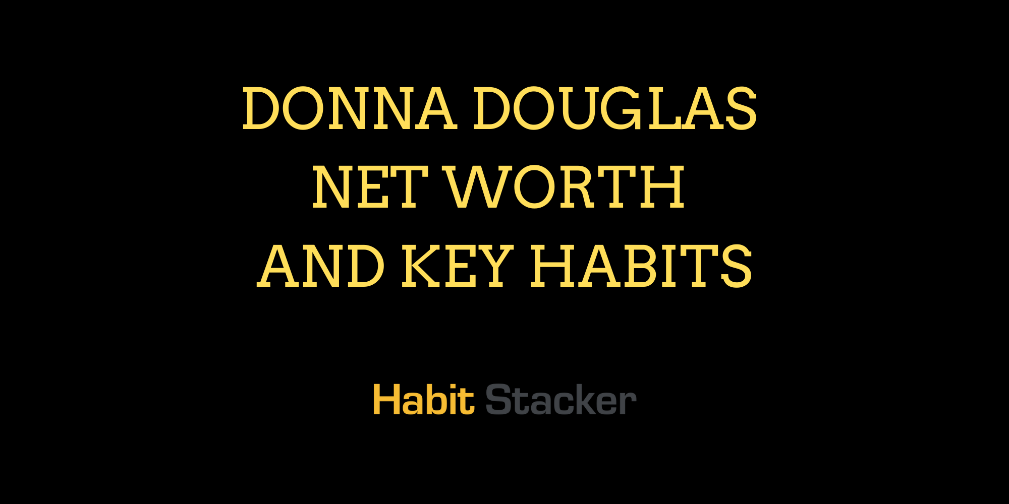 Donna Douglas Net Worth and Key Habits